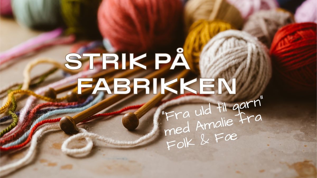 Strik p\u00e5 Fabrikken - Fra uld til garn