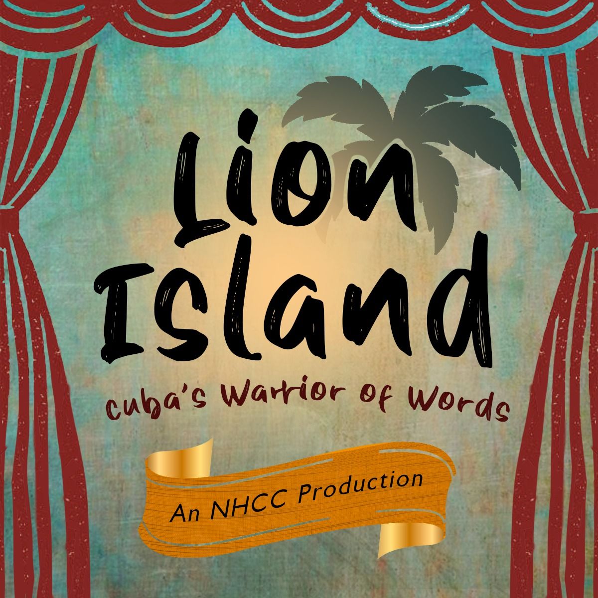 Theatre at the NHCC: Lion Island: Cuba\u2019s Warrior of Words