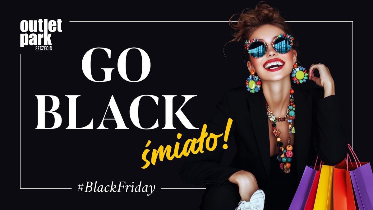 #BlackFriday w Outlecie: GO BLACK, \u015bmia\u0142o! 