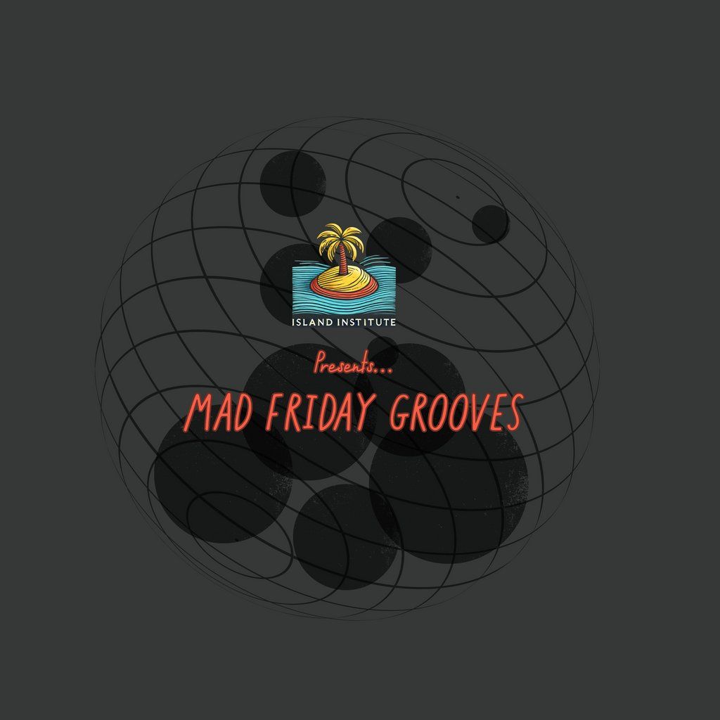 Island Institute - Mad Friday Grooves