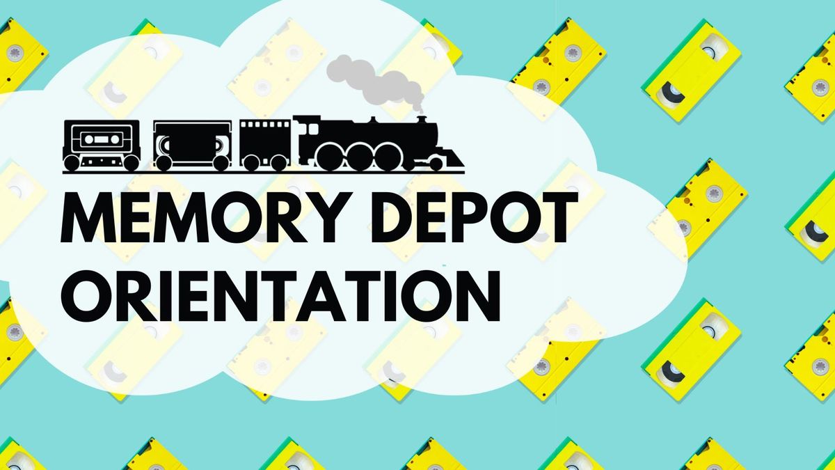 Memory Depot Orientation