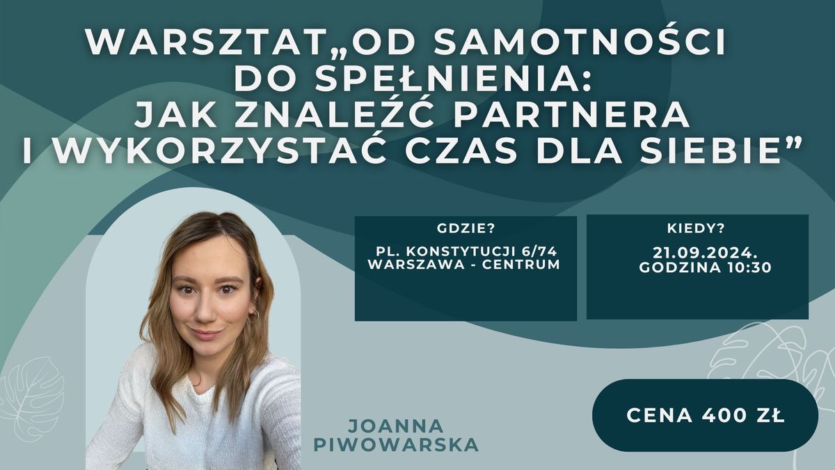 \u201eOD SAMOTNO\u015aCI DO SPE\u0141NIENIA:  JAK ZNALE\u0179\u0106 PARTNERA  I WYKORZYSTA\u0106 CZAS DLA SIEBIE\u201d