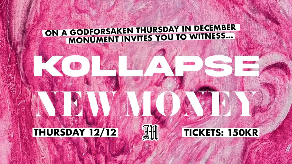 Kollapse (DK) + New Money (DK) + support 12\/12