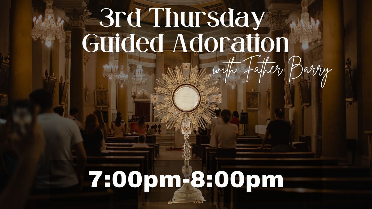 3rd Thursday Guided Eucharistic Adoration