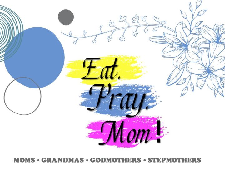 Eat, Pray, Mom! Gathering