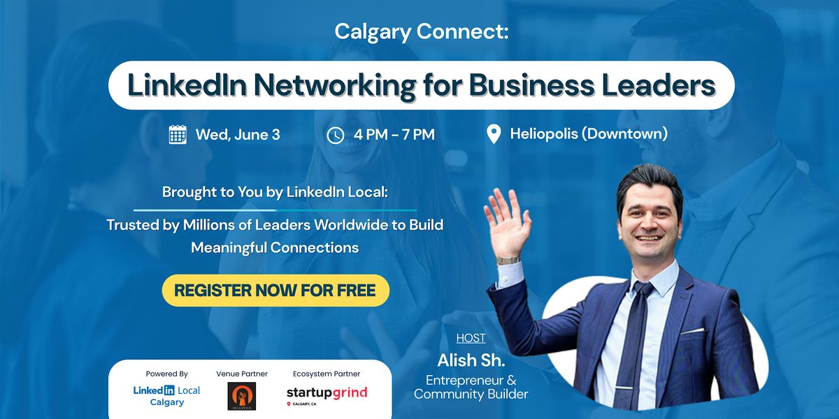 Calgary Connect: LinkedIn Networking for Business Leaders - June Edition