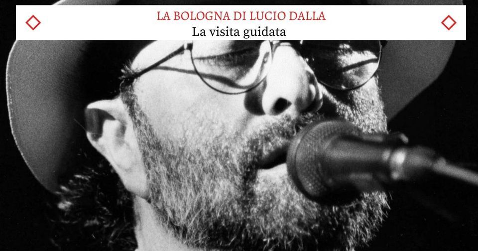 La Bologna di Lucio Dalla - La Visita Guidata 