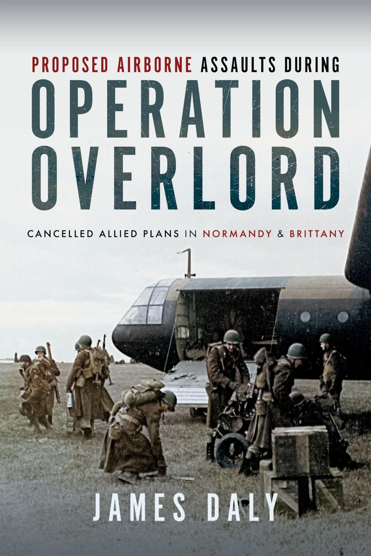 Talk: James Daly's book Proposed Airborne Assaults during Operation Overlord