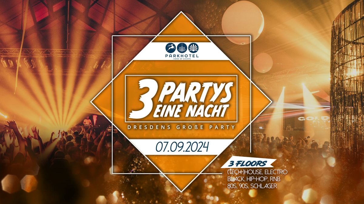 3 PARTYS. 1 NACHT \u2022 Dresdens gro\u00dfe Party! | Parkhotel - 07.09.
