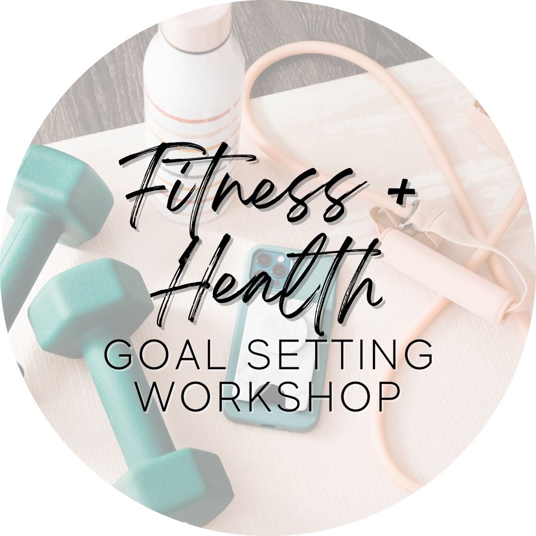 Fitness + Health Goal Setting Workshop 