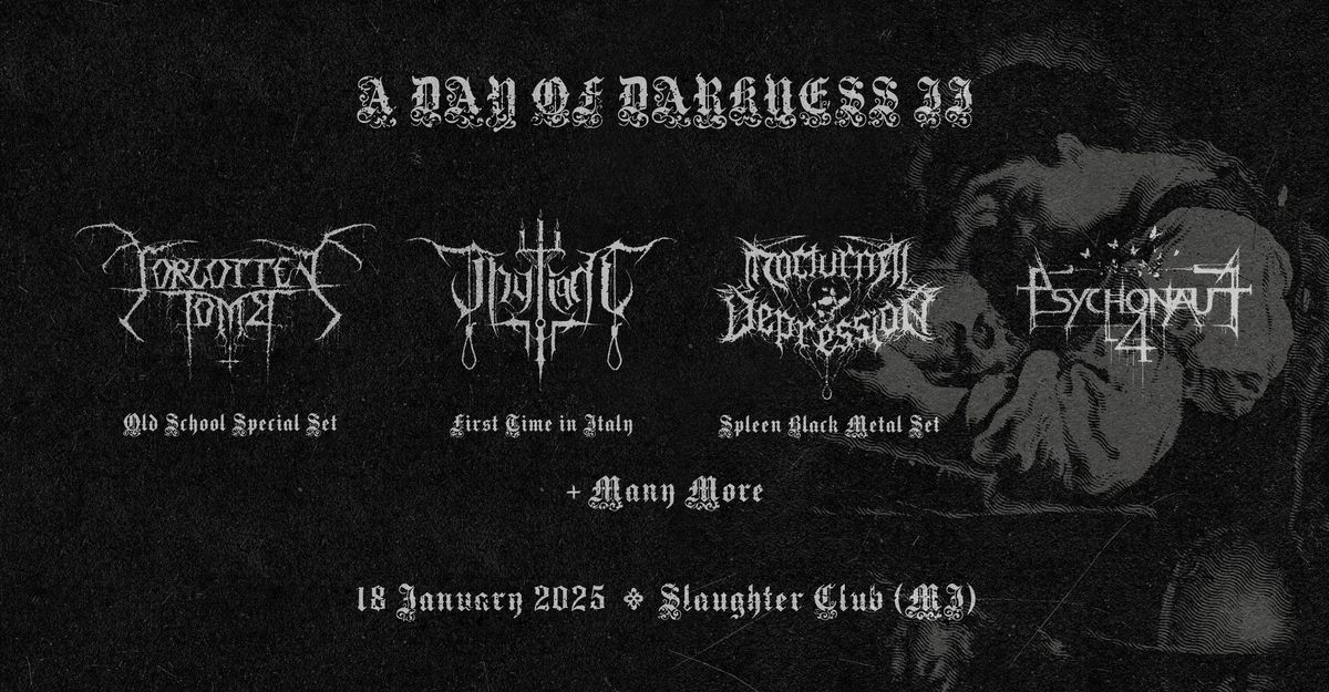 A Day Of Darkness II: Forgotten Tomb, Thy Light, Nocturnal Depression, Psychonaut 4 and more