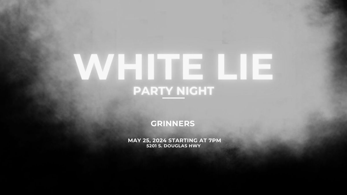 Grinners White Lie Party