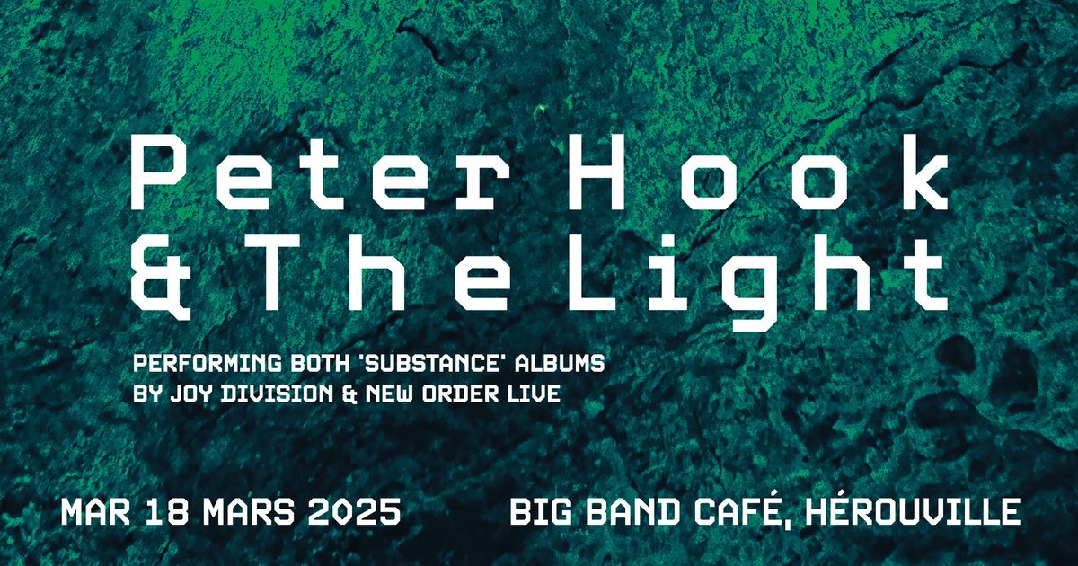 PETER HOOK & THE LIGHT + 1\u00e8re partie \/\/ Big Band Caf\u00e9