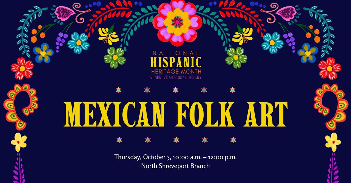 National Hispanic Heritage Month: Mexican Folk Art at the North Shreveport Branch