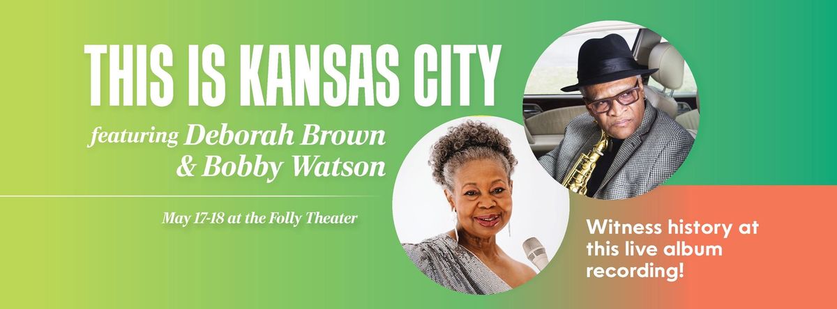 This is Kansas City featuring Deborah Brown & Bobby Watson