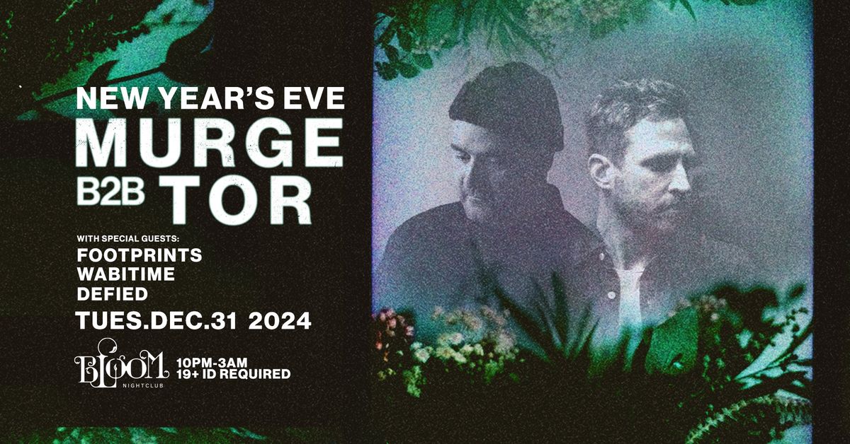 NYE: MURGE B2B TOR Live At Bloom Nightclub 