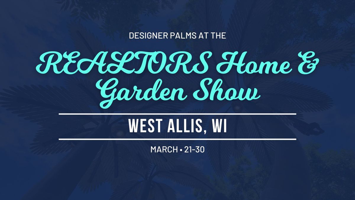 Designer Palms at the REALTORS Home & Garden Show