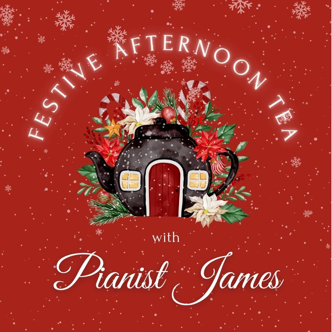 Festive Afternoon Tea with Pianist James