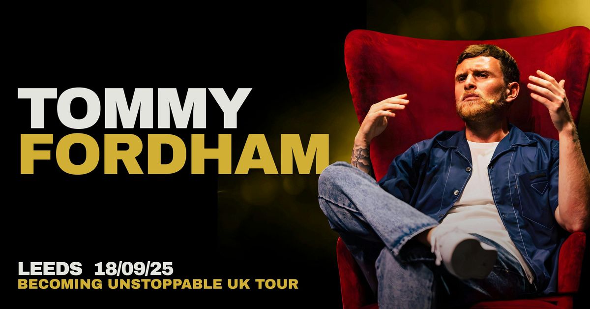 Leeds: Tommy Fordham 'Becoming Unstoppable' UK Tour \ud83c\udf99\ufe0f