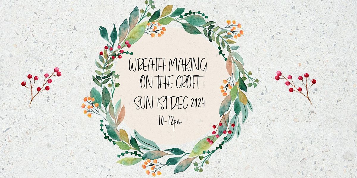 Wreath Making on the Croft