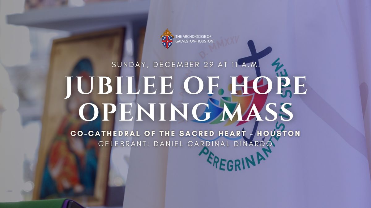 Jubilee of Hope: Opening Mass in Houston