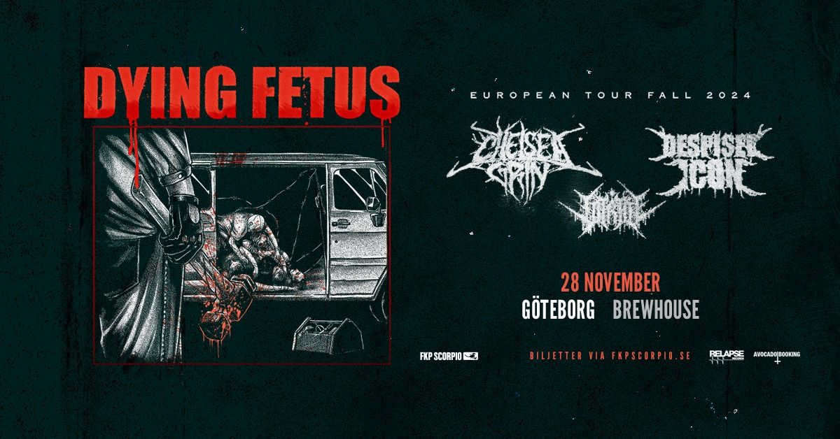 Dying Fetus + support: Chelsea Grin, Despised Icon, Vitriol | G\u00f6teborg