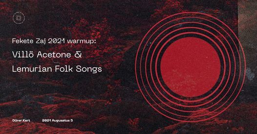 Fekete Zaj 2021 warmup: Vill\u00f6 Acetone &  Lemurian Folk Songs @ D\u00fcrer Kert
