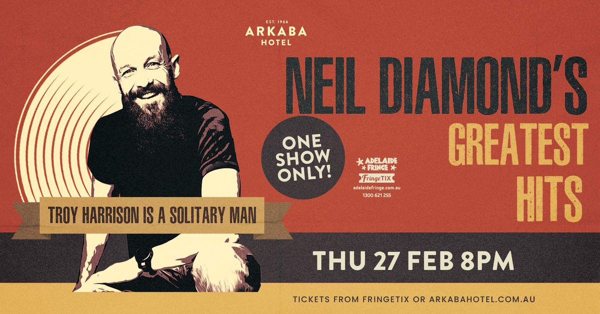 Neil Diamond's Greatest Hits. Troy Harrison is a Solitary Man | Adelaide Fringe