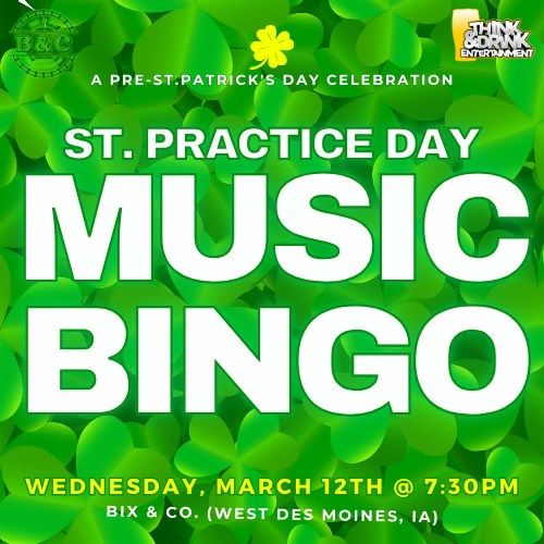 St. Practice Day Music Bingo @ Bix & Co. (West Des Moines, IA) \/ Wed March 12th @ 7:30pm