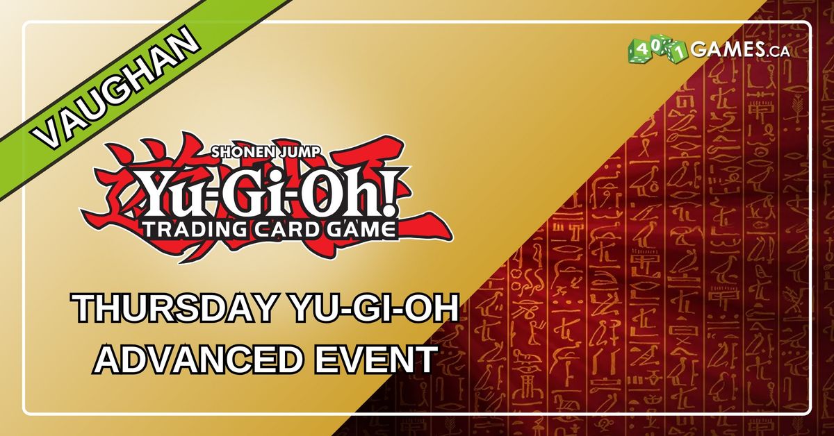 Vaughan - Yu-Gi-Oh Advanced - Thursday Event