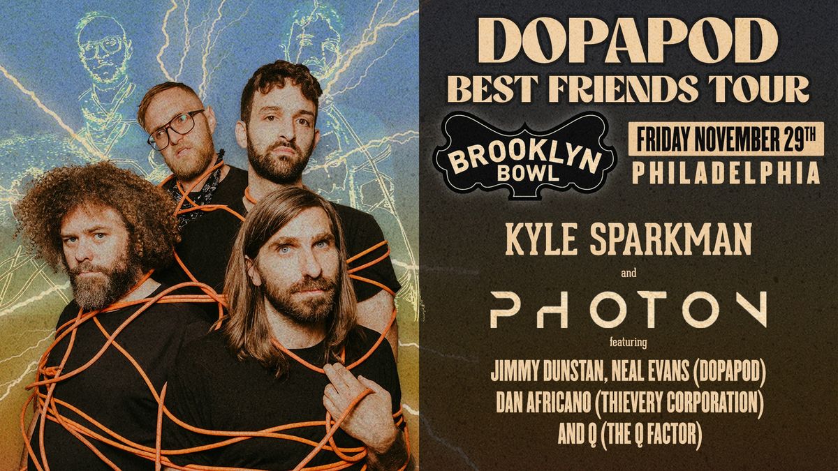 Dopapod with Photon + Kyle Sparkman @ Brooklyn Bowl Philadelphia