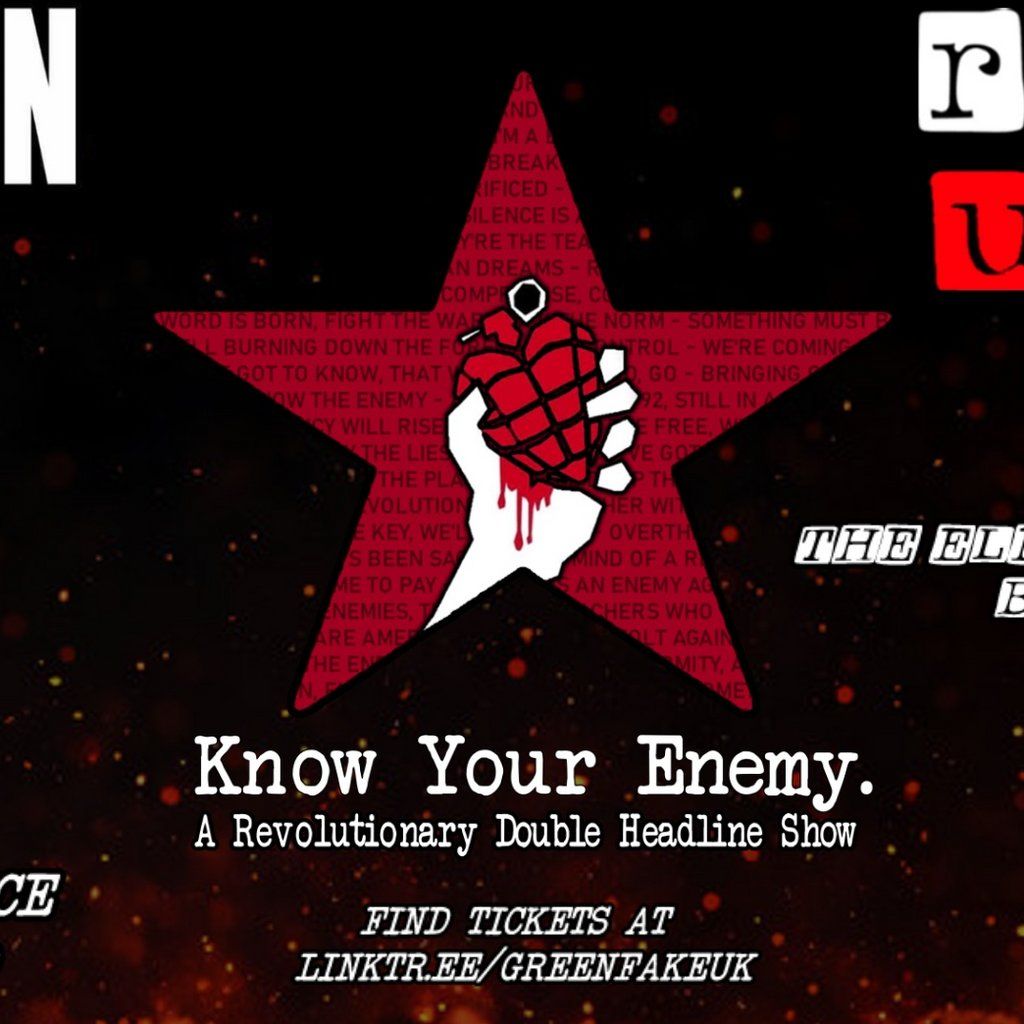 KNOW YOUR ENEMY - Green Fake & Rage UK Tribute Double Headliner