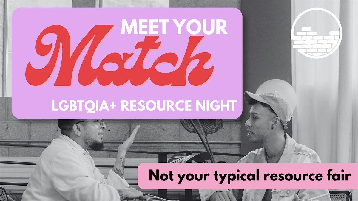 Meet Your Match: LGBTQIA+ Resource Night