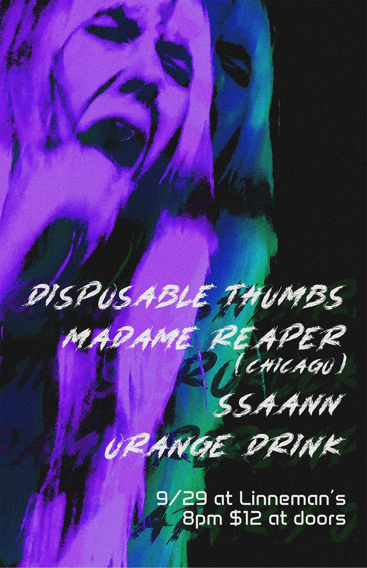 Disposable Thumbs, Madame Reaper (Chicago), SSAANN, Orange Drink @ Linneman's