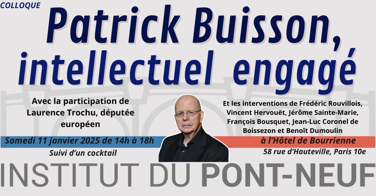 Colloque Patrick Buisson, intellectuel engag\u00e9