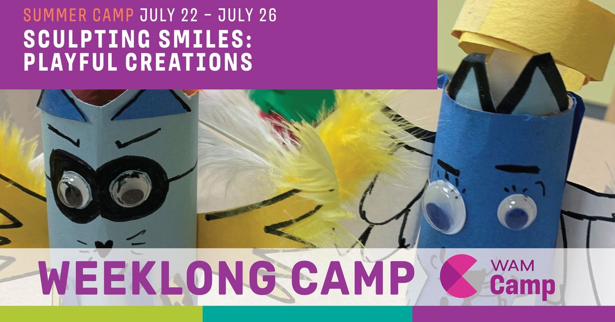 Summer WAM Camp: Sculpting Smiles: Playful Creations | Ages 6 (finished kindergarten) to 8 years old