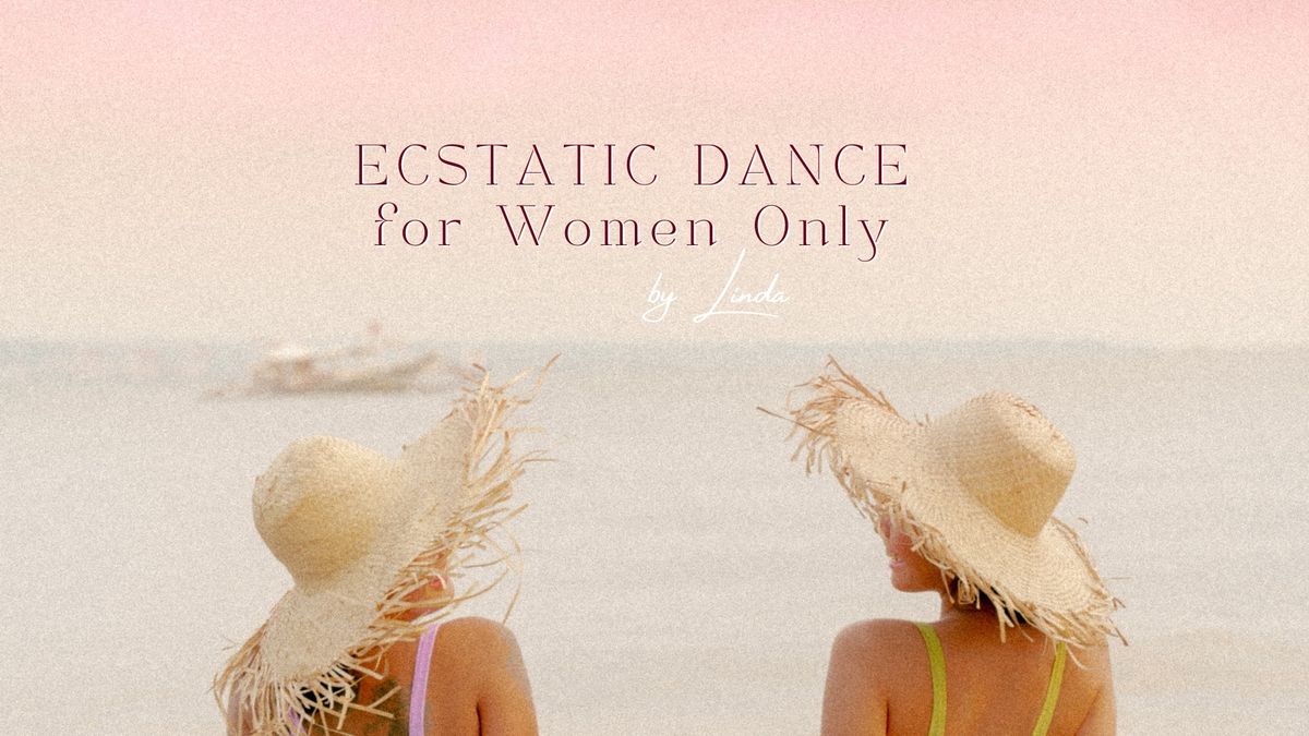 Ecstatic dance for Women Only