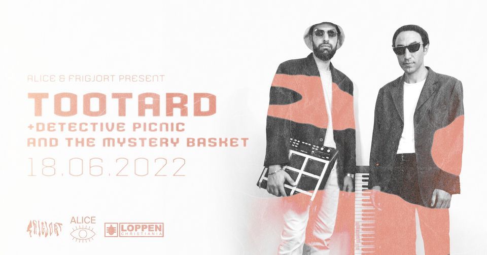 TootArd (INT) + Detective Picnic and the Mystery Basket \/\/ Loppen x ALICE x Frigjort