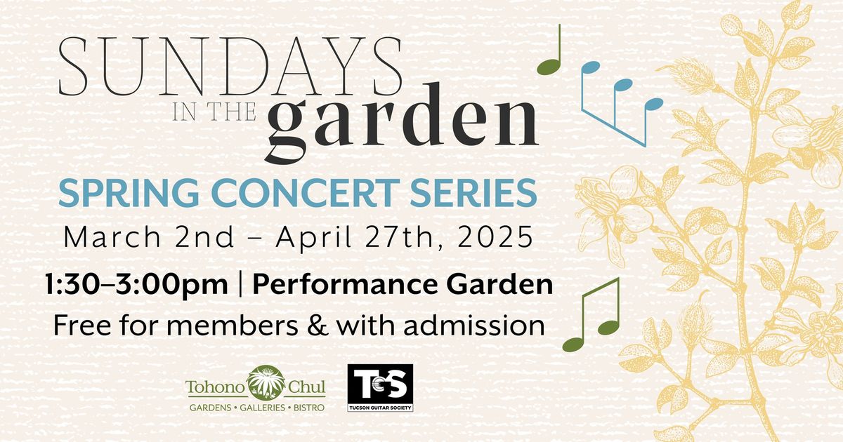 Sundays in the Garden - Spring Concert Series at Tohono Chul \ud83c\udfb6\ud83c\udf3f