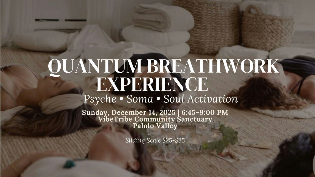 Quantum Breathwork Ceremony: A Psyche\u2022Soma\u2022Soul Experience