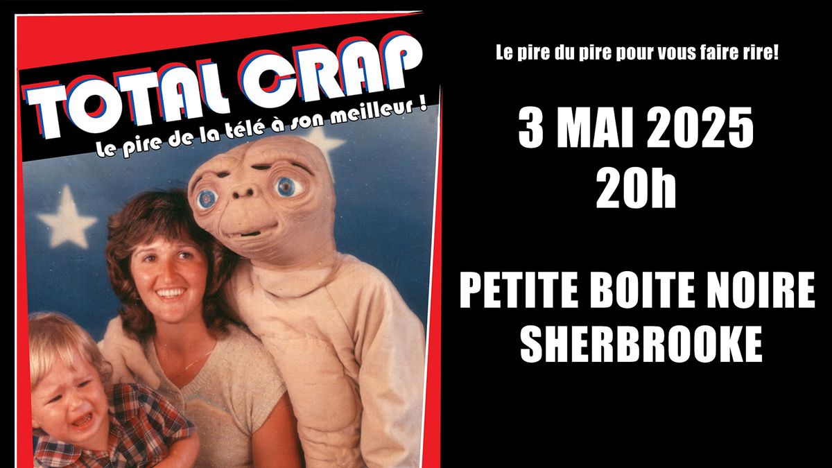 Total Crap | Sherbrooke