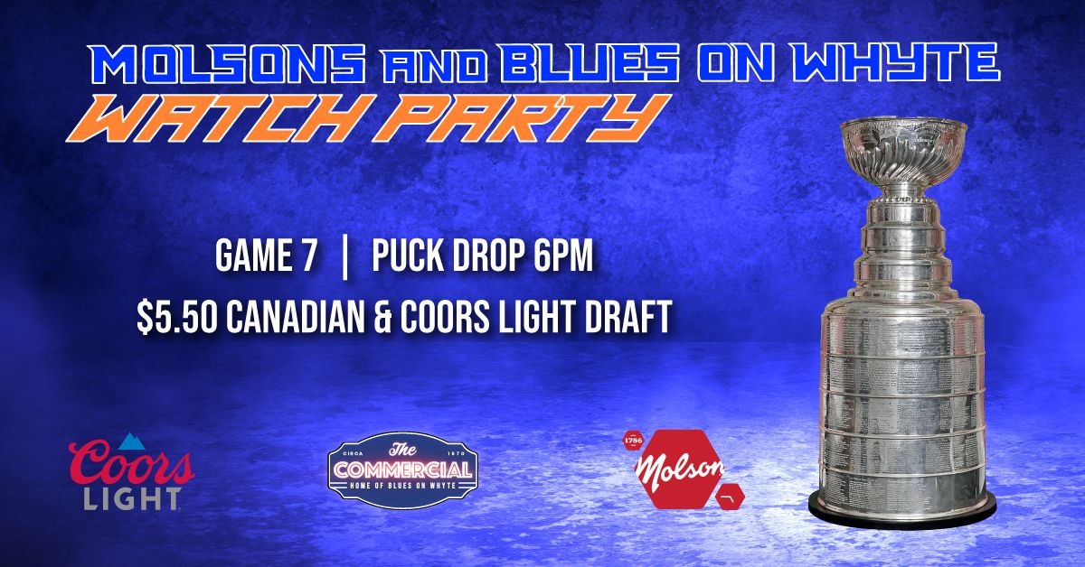 GAME 7 MOLSONS & BLUES ON WHYTE WATCH PARTY