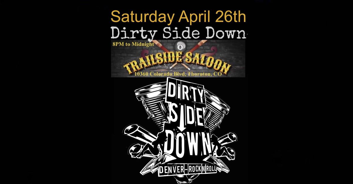 Dirty Side Down at Trailside Saloon - Thornton (Saturday April 26th)