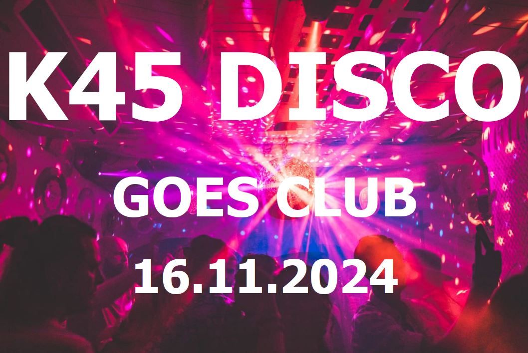 K45 DISCO GOES CLUB