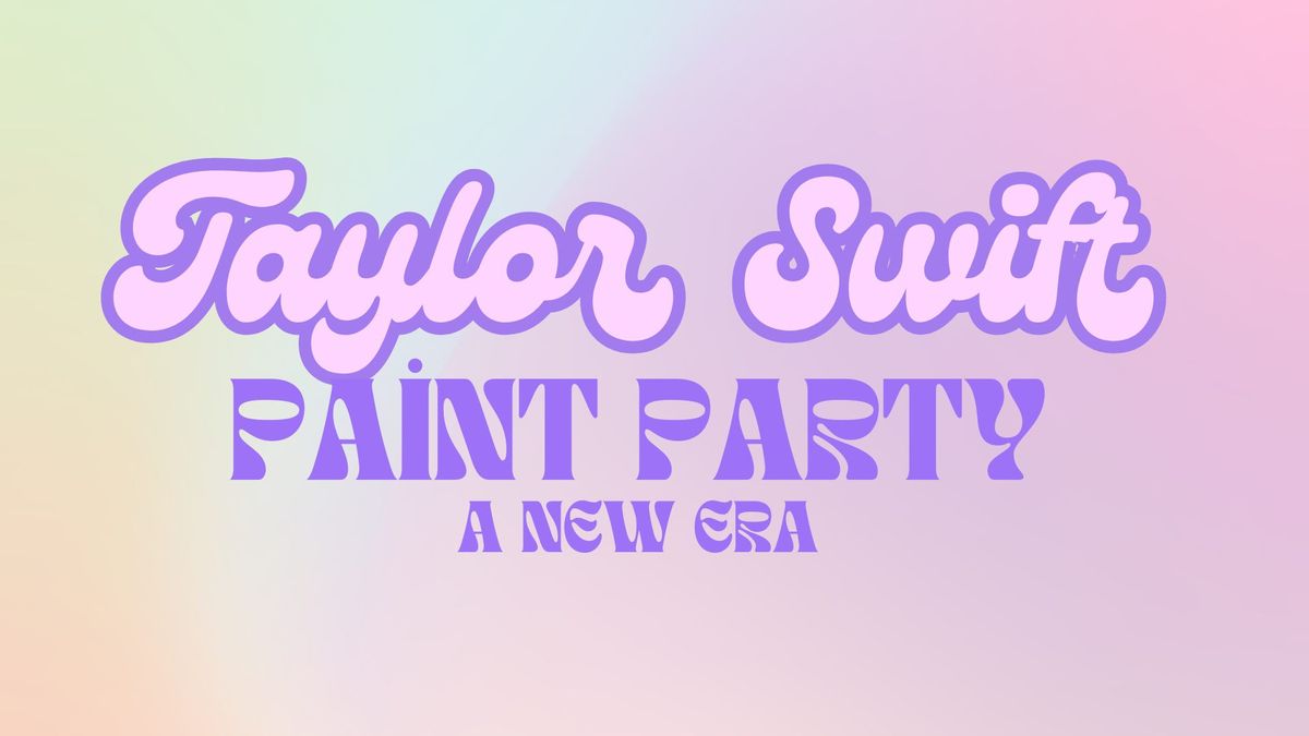 Taylor Swift Paint Party: A New Era