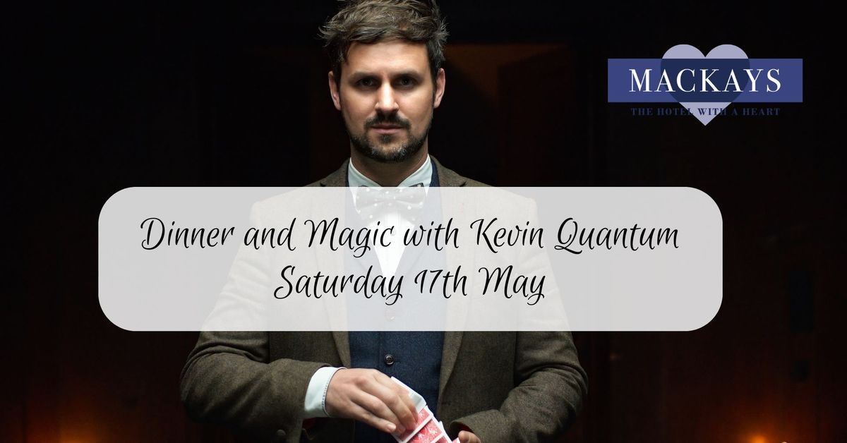 Dinner and Magic with Kevin Quantum at Mackays