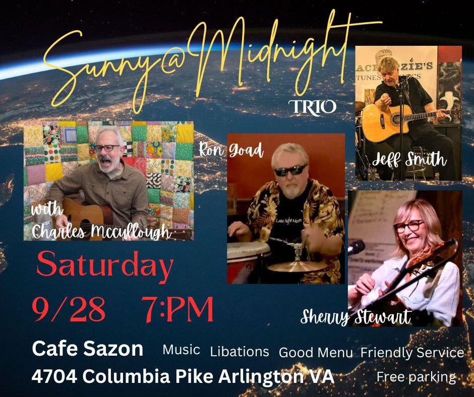 Sunny@Midnight (Trio) Live at Cafe Sazon, with Very Special Guest Charles McCullough