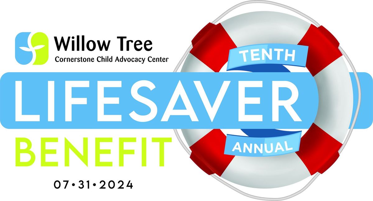 LIFE SAVER Benefit for Willow Tree Cornerstone Child Advocacy Center
