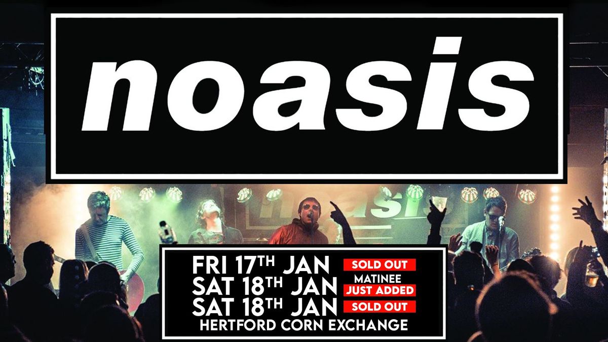 Noasis (Matinee Show) | Hertford Corn Exchange