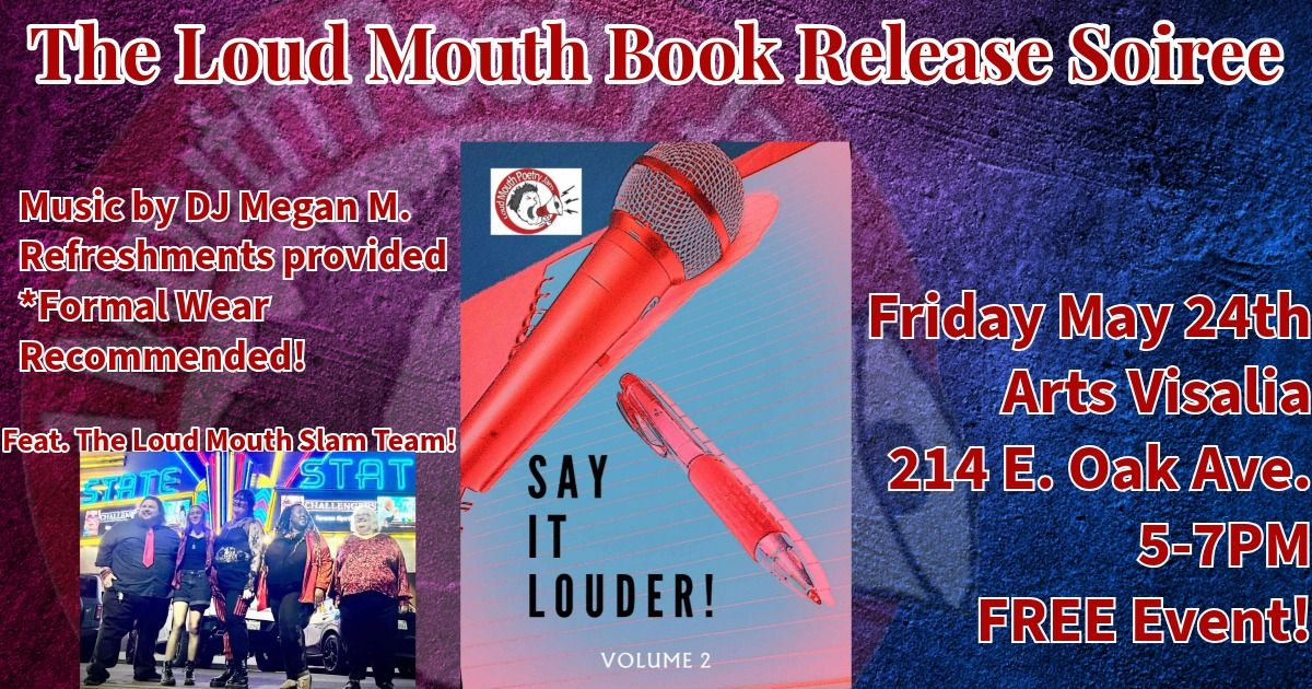 The Loud Mouth Book Release Soiree! "Say it LOUDER! Vol. II"